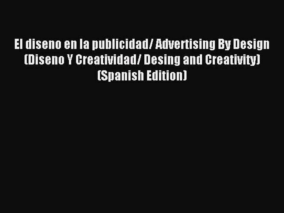 Download El diseno en la publicidad/ Advertising By Design (Diseno Y Creatividad/ Desing and