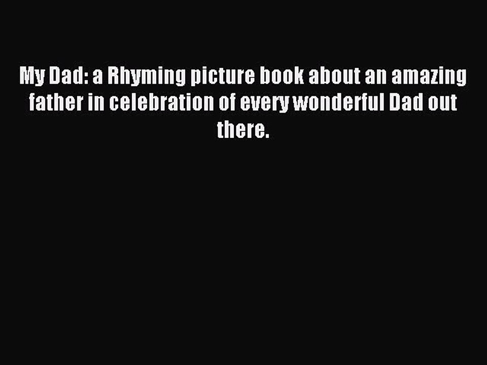 [Download] My Dad: a Rhyming picture book about an amazing father in celebration of every wonderful