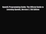 Download OpenGL Programming Guide: The Official Guide to Learning OpenGL Version 2 5th Edition