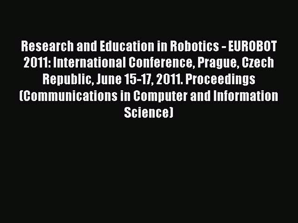 [PDF] Research and Education in Robotics - EUROBOT 2011: International Conference Prague Czech