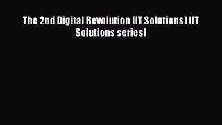 Read The 2nd Digital Revolution (IT Solutions) (IT Solutions series) Ebook Free
