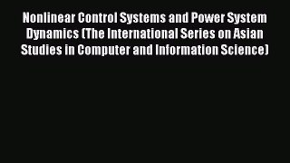 Read Nonlinear Control Systems and Power System Dynamics (The International Series on Asian