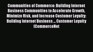 Read Communities of Commerce: Building Internet Business Communities to Accelerate Growth Minimize