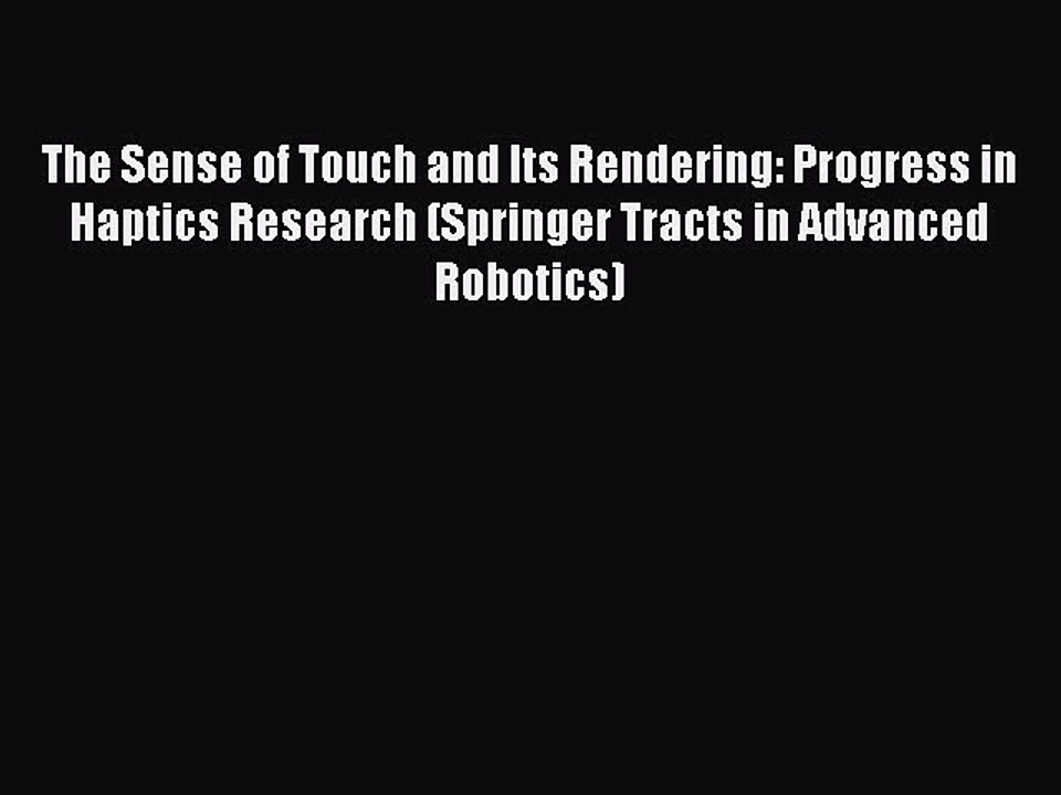 [PDF] The Sense of Touch and Its Rendering: Progress in Haptics Research (Springer Tracts in
