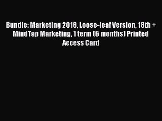 Download Bundle: Marketing 2016 Loose-leaf Version 18th + MindTap Marketing 1 term (6 months)
