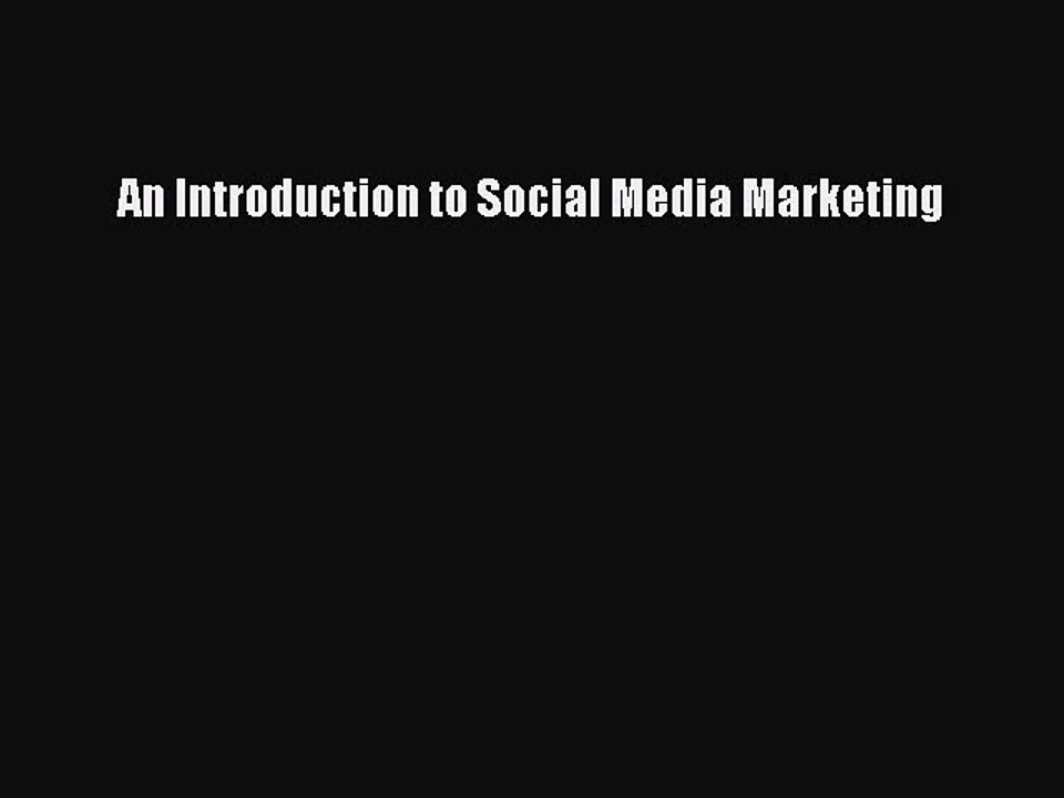 Read An Introduction to Social Media Marketing Ebook Free