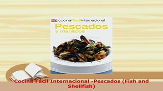 Download  Cocina Fácil Internacional Pescados Fish and Shellfish Download Online