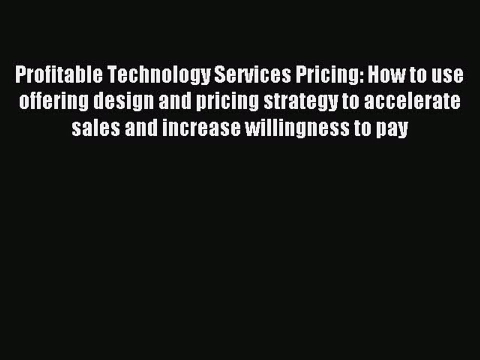 Read Profitable Technology Services Pricing: How to use offering design and pricing strategy