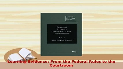 Download  Learning Evidence From the Federal Rules to the Courtroom Free Books