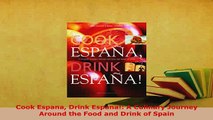 Download  Cook Espana Drink Espana A Culinary Journey Around the Food and Drink of Spain Download Online