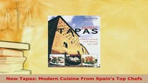 Download  New Tapas Modern Cuisine From Spains Top Chefs Read Online
