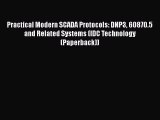 Read Practical Modern SCADA Protocols: DNP3 60870.5 and Related Systems (IDC Technology (Paperback))
