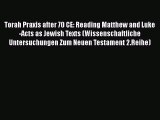 Download Torah Praxis after 70 CE: Reading Matthew and Luke-Acts as Jewish Texts (Wissenschaftliche