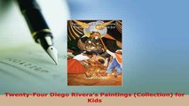Download  TwentyFour Diego Riveras Paintings Collection for Kids Read Online