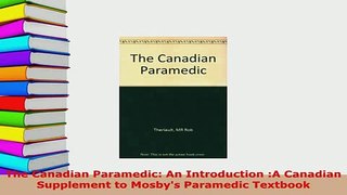 Download  The Canadian Paramedic An Introduction A Canadian Supplement to Mosbys Paramedic Free Books
