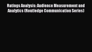 Read Ratings Analysis: Audience Measurement and Analytics (Routledge Communication Series)