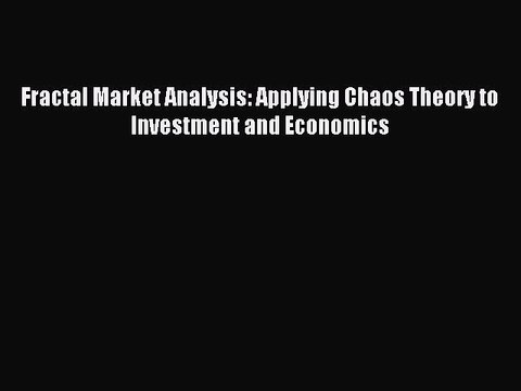 Read Fractal Market Analysis: Applying Chaos Theory to Investment and Economics Ebook Free