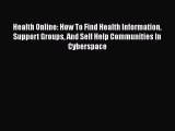 Read Health Online: How To Find Health Information Support Groups And Self Help Communities