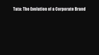 Read Tata: The Evolution of a Corporate Brand Ebook Free