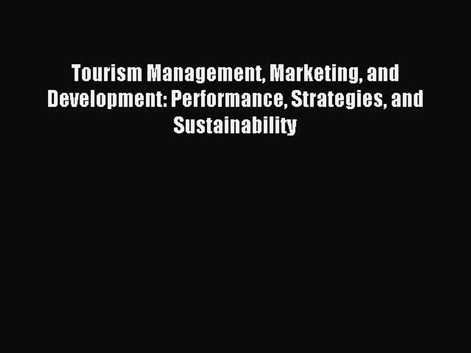 Read Tourism Management Marketing and Development: Performance Strategies and Sustainability