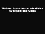 Read Wine Brands: Success Strategies for New Markets New Consumers and New Trends Ebook Free