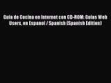 Read Guia de Cocina en Internet con CD-ROM: Guias Web Users en Espanol / Spanish (Spanish Edition)