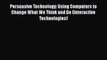 Read Persuasive Technology: Using Computers to Change What We Think and Do (Interactive Technologies)