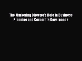Read The Marketing Director's Role in Business Planning and Corporate Governance Ebook Free