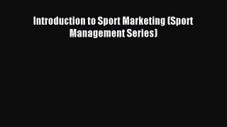 Read Introduction to Sport Marketing (Sport Management Series) Ebook Free