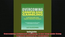 READ FREE Ebooks  Overcoming Compulsive Gambling A Selfhelp Guide Using Cognitive Behavioral Techniques Full Free
