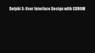 Read Delphi 3: User Interface Design with CDROM PDF Online