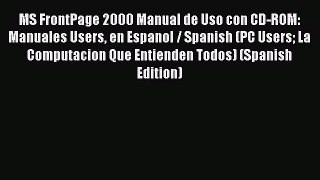 Read MS FrontPage 2000 Manual de Uso con CD-ROM: Manuales Users en Espanol / Spanish (PC Users