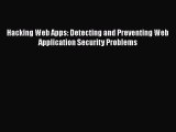 Read Hacking Web Apps: Detecting and Preventing Web Application Security Problems Ebook Free