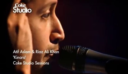 Kinara - Atif Aslam n Riaz A Khan - Coke Studio Pakistan