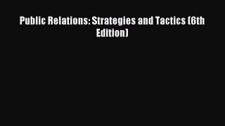 Read Public Relations: Strategies and Tactics (6th Edition) Ebook Online