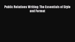 Read Public Relations Writing: The Essentials of Style and Format Ebook Free
