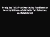 Read Ready Set Talk!: A Guide to Getting Your Message Heard by Millions on Talk Radio Talk