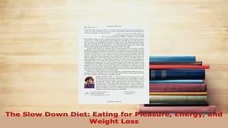 Download  The Slow Down Diet Eating for Pleasure Energy and Weight Loss PDF Free
