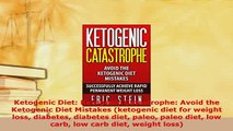 Read  Ketogenic Diet Ketogenic Catastrophe Avoid the Ketogenic Diet Mistakes ketogenic diet Ebook Free
