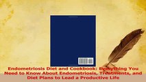 Read  Endometriosis Diet and Cookbook Everything You Need to Know About Endometriosis Ebook Free