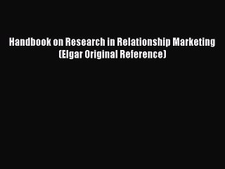 Download Handbook on Research in Relationship Marketing (Elgar Original Reference) PDF Free