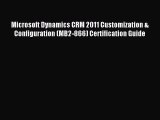 Read Microsoft Dynamics CRM 2011 Customization & Configuration (MB2-866) Certification Guide