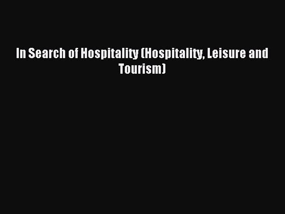 Read In Search of Hospitality (Hospitality Leisure and Tourism) Ebook Free