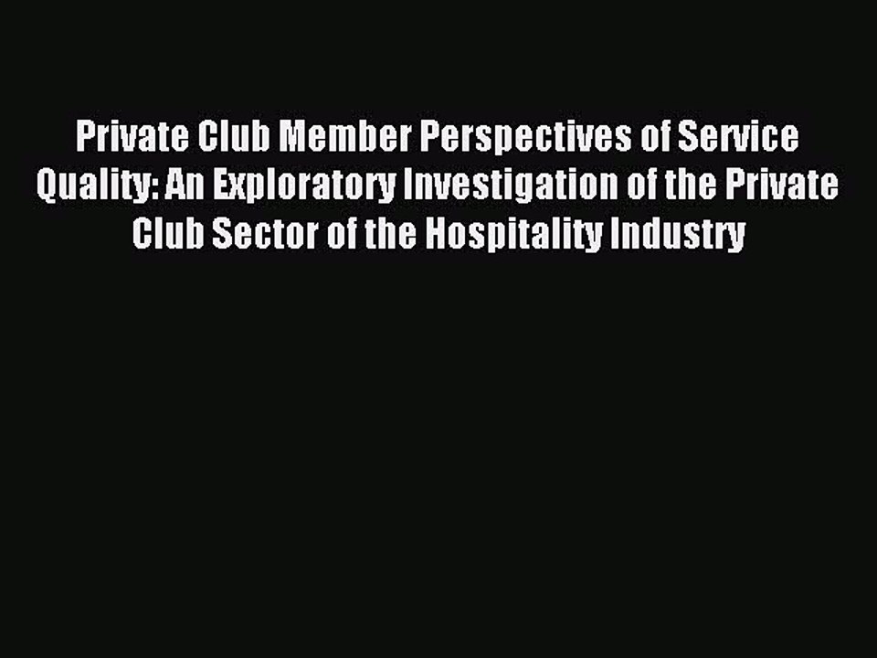 Read Private Club Member Perspectives of Service Quality: An Exploratory Investigation of the