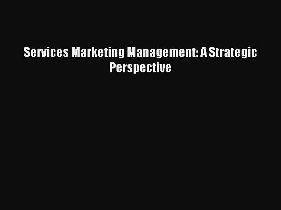 Read Services Marketing Management: A Strategic Perspective Ebook Free