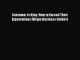 Read Customer Is King: How to Exceed Their Expectations (Virgin Business Guides) PDF Free