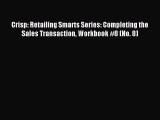 Read Crisp: Retailing Smarts Series: Completing the Sales Transaction Workbook #8 (No. 8) Ebook