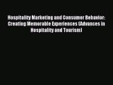Read Hospitality Marketing and Consumer Behavior: Creating Memorable Experiences (Advances