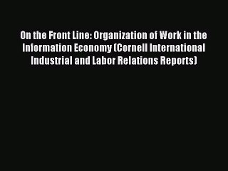 Read On the Front Line: Organization of Work in the Information Economy (Cornell International