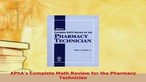Download  APhAs Complete Math Review for the Pharmacy Technician PDF Online